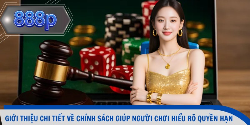 Giới thiệu chi tiết về chính sách giúp người chơi hiểu rõ quyền hạn