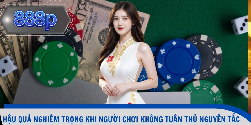 Hậu quả nghiêm trọng khi người chơi không tuân thủ nguyên tắc 